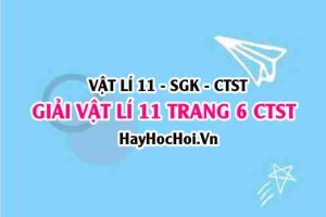 Giải Vật lí 11 trang 6 Chân trời sáng tạo SGK